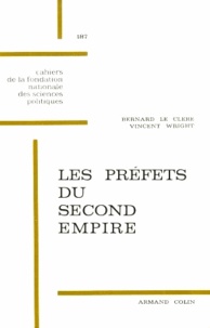 Bernard Le Clère - Les préfets du Second Empire.