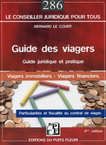 Bernard Le Court - Guide des viagers - Les particularités du contrat de viager, La fiscalité des viagers, Les viagers immobiliers, Les contrats d'assurance et de retraite avec une sortie en rente viagère.