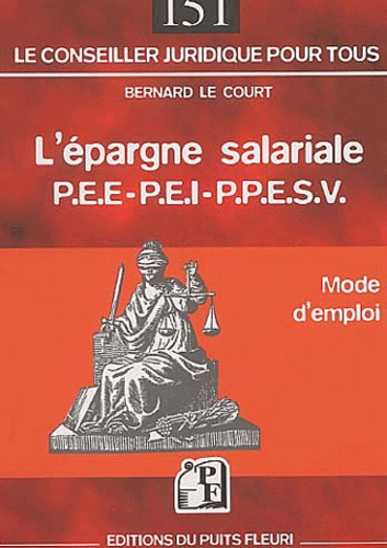 Bernard Le Court - L'épargne salariale PEE-PEI-PPESV. - Mode d'emploi.
