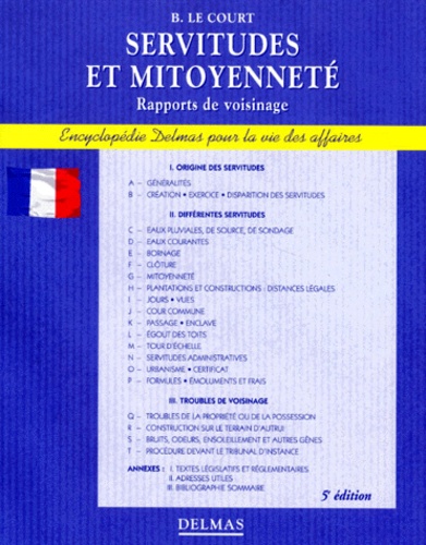 Bernard Le Court - Servitudes Et Mitoyennete. Rapports De Voisinage, 5eme Edition Revisee Et Completee.