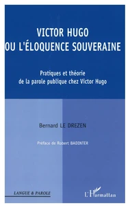 Victor Hugo ou l'éloquence souveraine