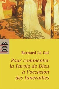 Bernard Le Gal - Pour commenter la parole de Dieu à l'occasion des funérailles.