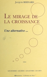  Bernard - Le mirage de la croissance - Une alternative.