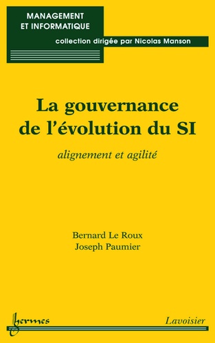 Bernard Le Roux et Joseph Paumier - La gouvernance de l'évolution du SI - Alignement et agilité.