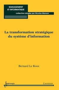 Bernard Le Roux - La transformation stratégique du système d'information.