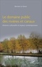 Bernard Le Sueur - Le domaine public des rivières et canaux - Histoire culturelle et enjeux contemporains.