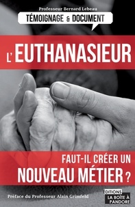 Bernard Lebeau - L'euthanasieur - Faut-il créer un nouveau métier ?.