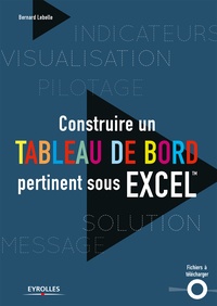 Bernard Lebelle - Construire un tableau de bord pertinent sous Excel.