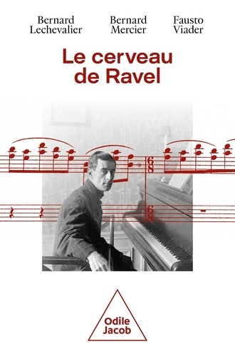 Le cerveau de Ravel. Vie et mort d'un génie