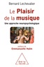 Bernard Lechevalier - Le Plaisir de la musique - Une approche neuropsychologique.