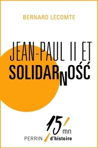Bernard Lecomte - Jean-Paul II et Solidarnosc.