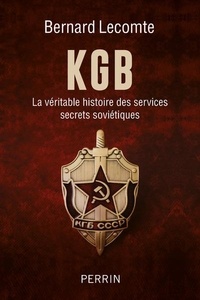 Bernard Lecomte - KGB - La véritable histoire des services secrets soviétiques.