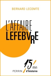 Bernard Lecomte - L'affaire Lefebvre.