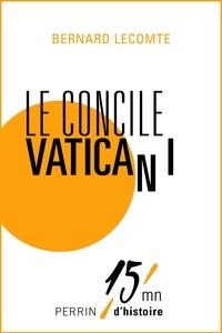 Bernard Lecomte - Le concile Vatican I.
