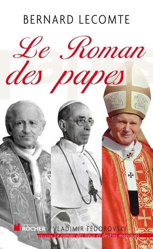 Le Roman des papes. De la Révolution française à nos jours