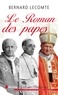 Bernard Lecomte - Le Roman des papes - De la Révolution française à nos jours.