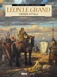 Bernard Lecomte et France Richemond - Léon le Grand - Défier Attila.