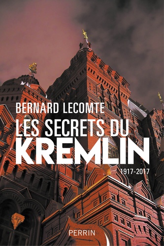 Les secrets du Kremlin. 1917-2017