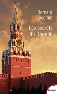 Bernard Lecomte - Les secrets du Kremlin - 1917-2017.