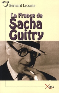 Bernard Leconte - La France de Sacha Guitry.