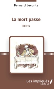 Bernard Leconte - La mort passe - Récits.