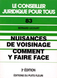 Bernard Lecourt - Niosances de voisinage - Comment y faire face.
