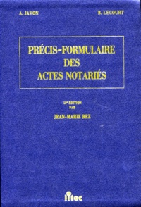 Bernard Lecourt et A Javon - Précis-formulaire des actes notariés.