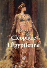 Bernard Legras - Cléopâtre l'Egyptienne.