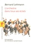 Bernard Lehmann - L'orchestre dans tous ses éclats - Ethnographie des formations symphoniques.
