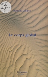 Bernard Leibrich et François Aubral - Le corps global.