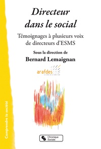 Bernard Lemaignan - Directeur dans le social - Témoignages à plusieurs voix de directeurs d'ESMS.