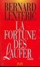 Bernard Lenteric - La fortune des Laufer.