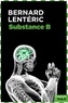Bernard Lenteric - Substance B.