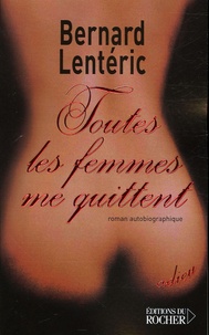 Bernard Lenteric - Toutes les femmes me quittent.