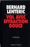 Bernard Lenteric - Vol avec Effraction Douce.