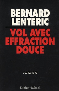 Bernard Lenteric - Vol avec effraction douce.