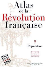 Bernard Lepetit et Maroula Sinarellis - Atlas de la Révolution Française - Tome 8, Population.