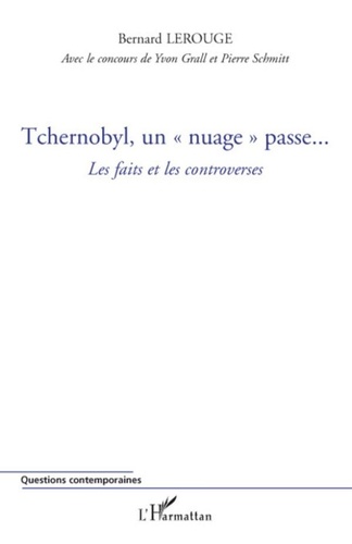 Bernard Lerouge - Tchernobyl, un "nuage" passe... - Les faits et les controverses.