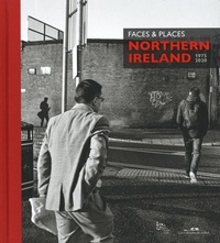 Bernard Lesaing - Faces & Places - Northern Ireland 1975 2020.