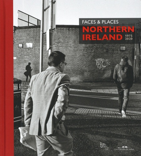 Faces & Places. Northern Ireland 1975 2020