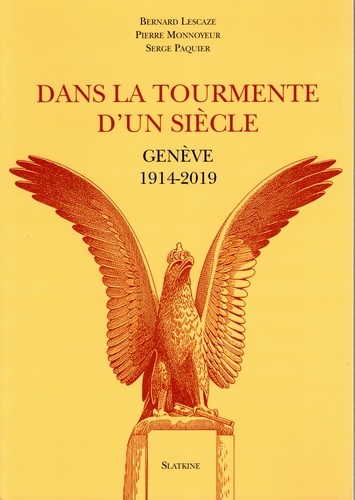 Bernard Lescaze et Pierre Monnoyeur - Dans la tourmente d'un siècle - Genève 1914-2019.
