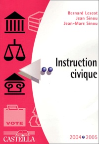 Bernard Lescot et Jean Sinou - Instruction civique 2004-2005.