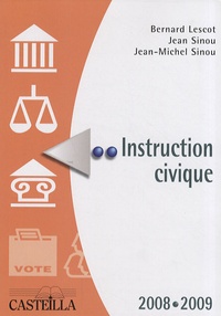 Bernard Lescot et Jean Sinou - Instruction civique 2008-2009.