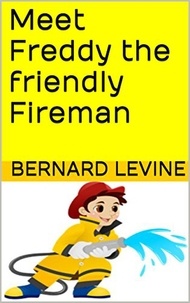  Bernard Levine - Meet Freddy the Friendly Fireman.