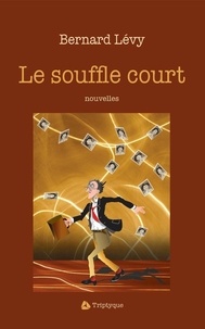 Bernard Levy - Le souffle court.