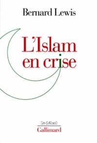 Bernard Lewis - L'Islam en crise.