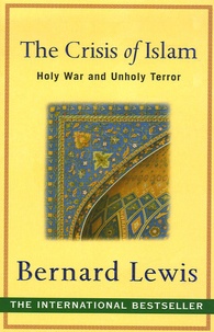 Bernard Lewis - The Crisis of Islam - Holy War and Unholy Terror.