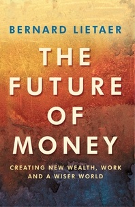 Bernard Lietaer - The Future Of Money.