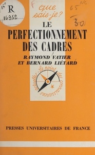 Bernard Liétard et Raymond Vatier - Le perfectionnement des cadres.