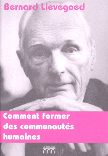 Bernard Lievegoed - Comment Former Des Communautes Humaines.